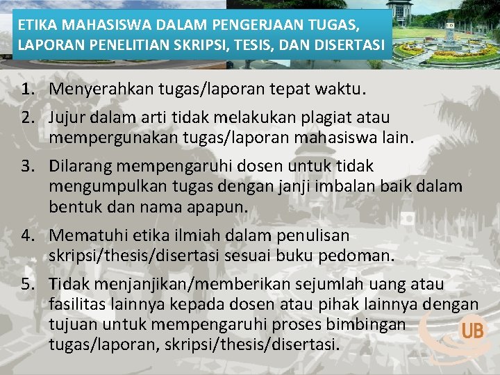 ETIKA MAHASISWA DALAM PENGERJAAN TUGAS, LAPORAN PENELITIAN SKRIPSI, TESIS, DAN DISERTASI 1. Menyerahkan tugas/laporan