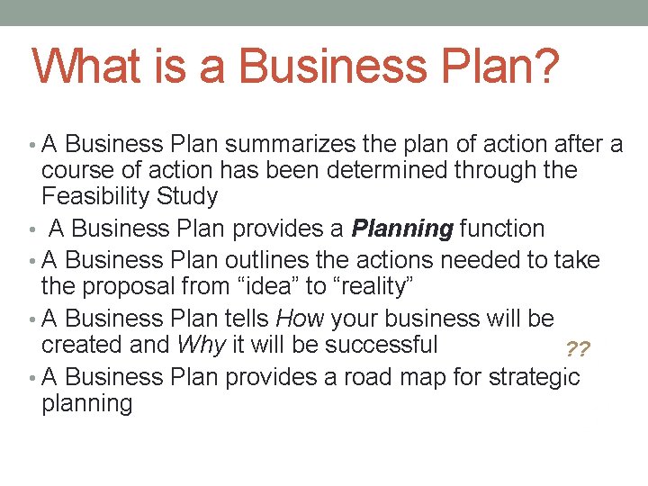 What is a Business Plan? • A Business Plan summarizes the plan of action