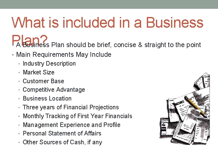 What is included in a Business Plan? A Business Plan should be brief, concise