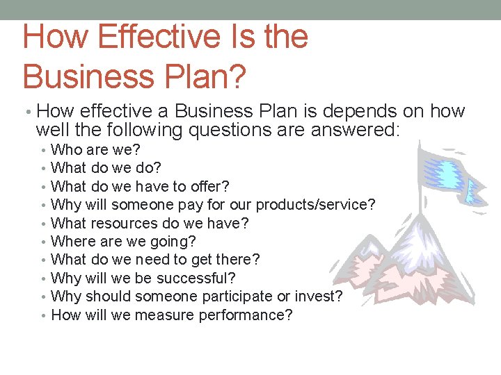 How Effective Is the Business Plan? • How effective a Business Plan is depends