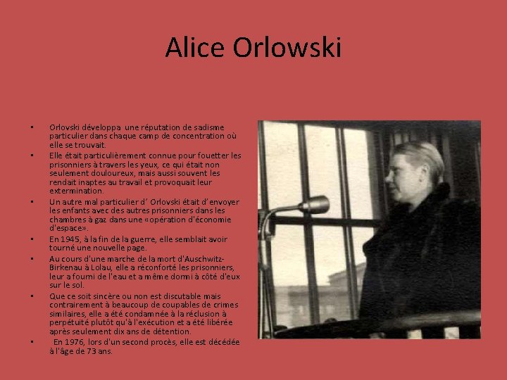 Alice Orlowski • • Orlovski développa une réputation de sadisme particulier dans chaque camp
