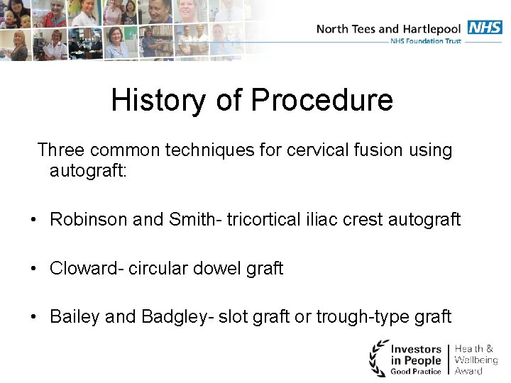 History of Procedure Three common techniques for cervical fusion using autograft: • Robinson and
