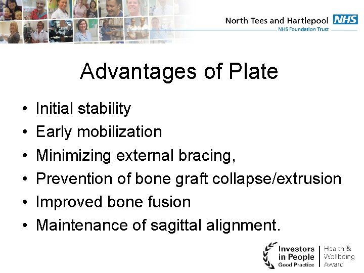 Advantages of Plate • • • Initial stability Early mobilization Minimizing external bracing, Prevention