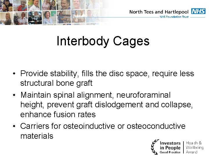 Interbody Cages • Provide stability, fills the disc space, require less structural bone graft