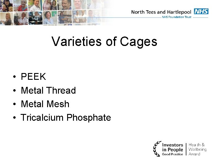 Varieties of Cages • • PEEK Metal Thread Metal Mesh Tricalcium Phosphate 