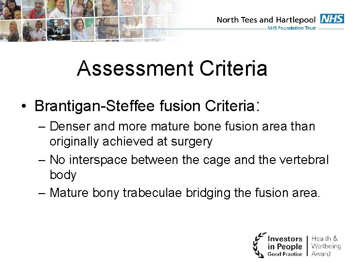Assessment Criteria • Brantigan-Steffee fusion Criteria: – Denser and more mature bone fusion area