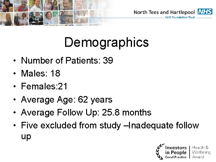 Demographics • • • Number of Patients: 39 Males: 18 Females: 21 Average Age:
