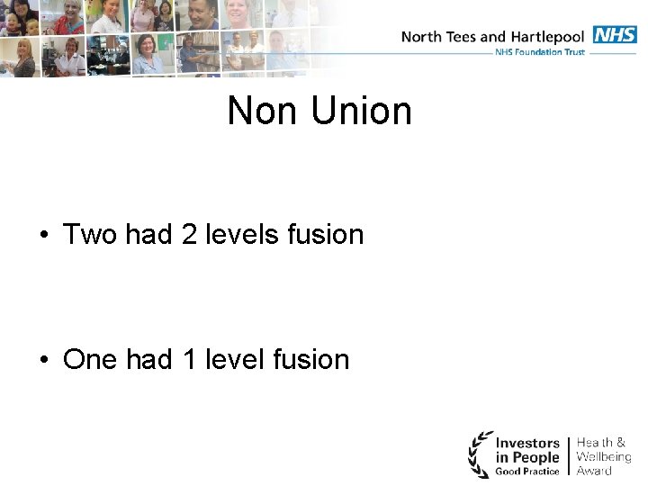 Non Union • Two had 2 levels fusion • One had 1 level fusion