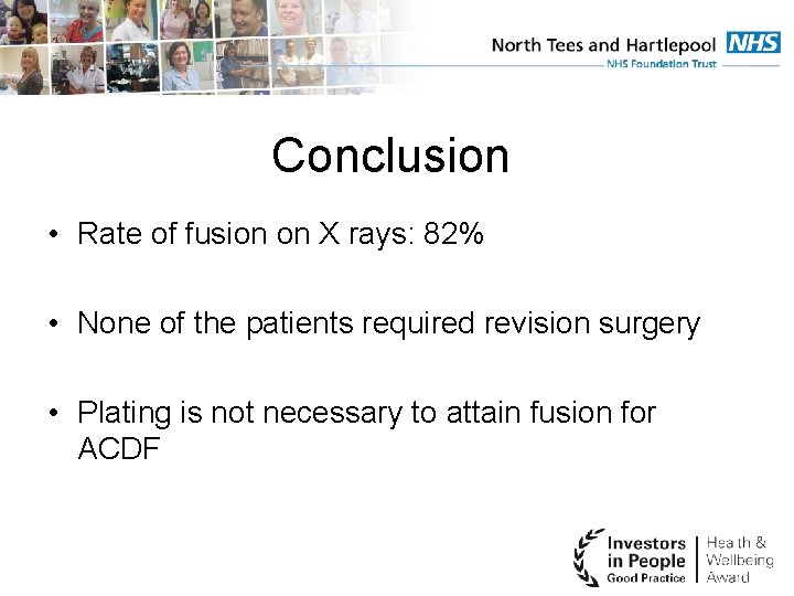 Conclusion • Rate of fusion on X rays: 82% • None of the patients