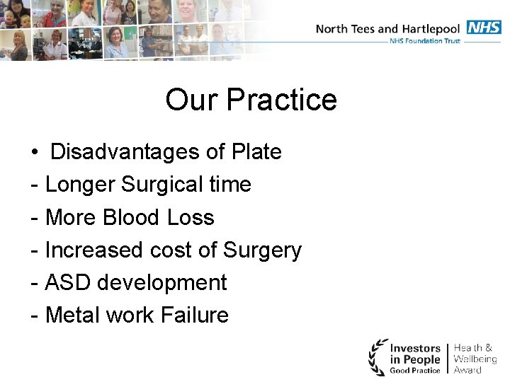 Our Practice • Disadvantages of Plate - Longer Surgical time - More Blood Loss