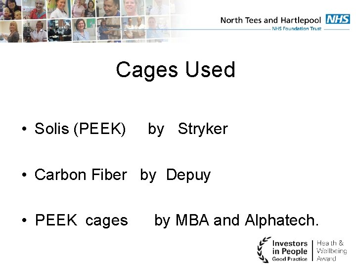 Cages Used • Solis (PEEK) by Stryker • Carbon Fiber by Depuy • PEEK