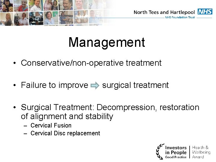 Management • Conservative/non-operative treatment • Failure to improve surgical treatment • Surgical Treatment: Decompression,