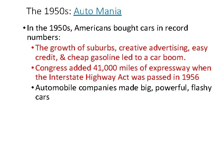 The 1950 s: Auto Mania • In the 1950 s, Americans bought cars in