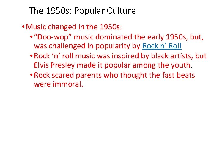 The 1950 s: Popular Culture • Music changed in the 1950 s: • “Doo-wop”
