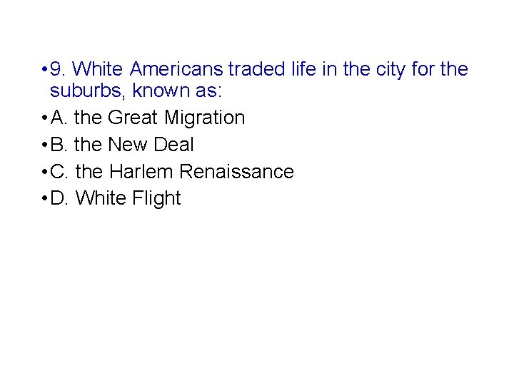  • 9. White Americans traded life in the city for the suburbs, known
