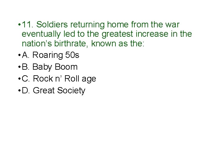  • 11. Soldiers returning home from the war eventually led to the greatest