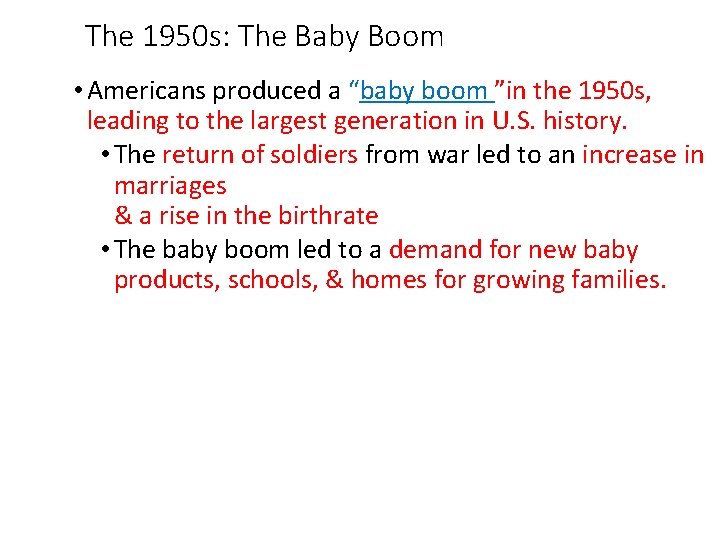 The 1950 s: The Baby Boom • Americans produced a “baby boom ”in the