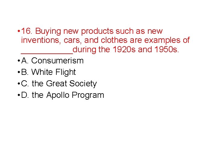  • 16. Buying new products such as new inventions, cars, and clothes are