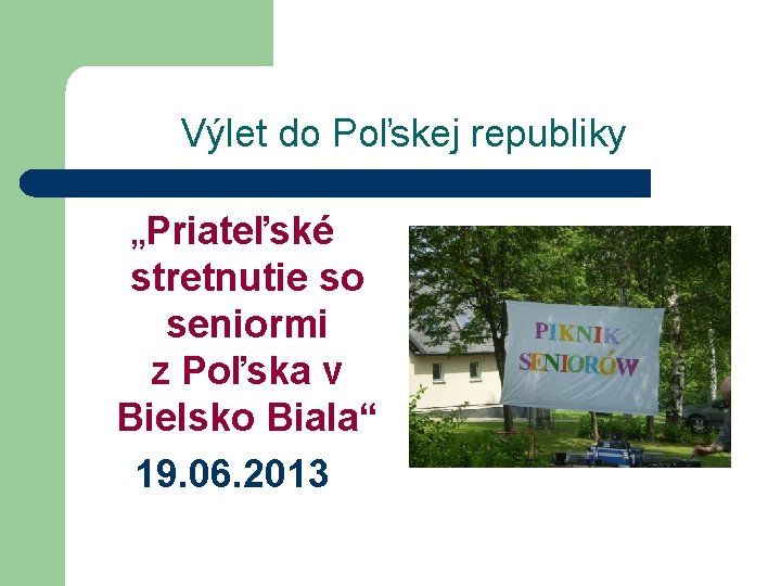 Výlet do Poľskej republiky „Priateľské stretnutie so seniormi z Poľska v Bielsko Biala“ 19.