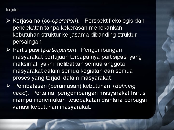 lanjutan Ø Kerjasama (co-operation). Perspektif ekologis dan pendekatan tanpa kekerasan menekankan kebutuhan struktur kerjasama