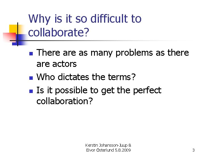Why is it so difficult to collaborate? n n n There as many problems