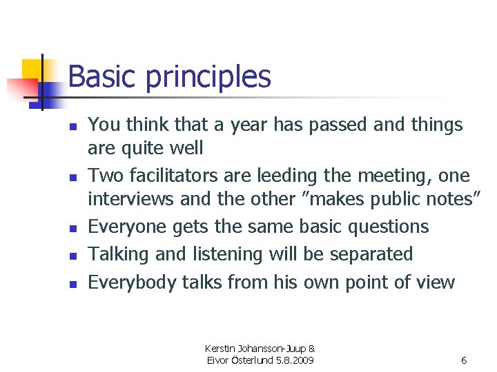 Basic principles n n n You think that a year has passed and things