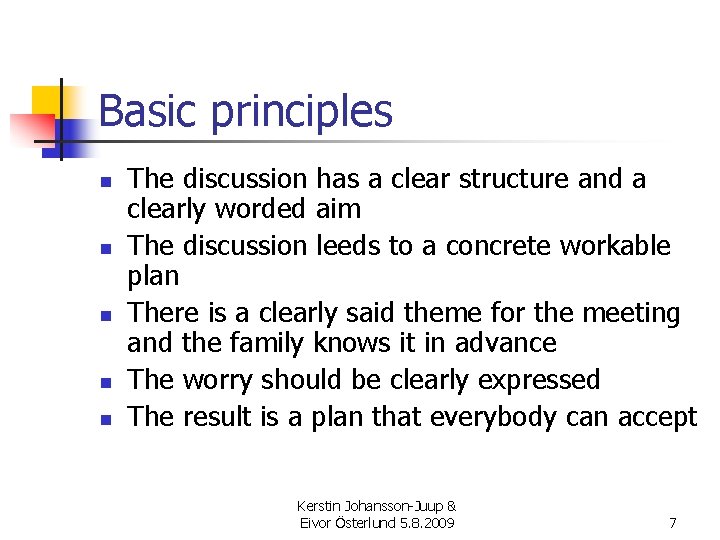 Basic principles n n n The discussion has a clear structure and a clearly