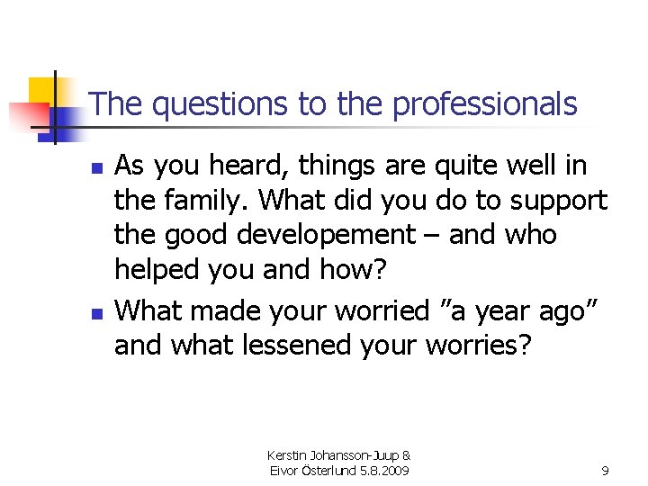 The questions to the professionals n n As you heard, things are quite well