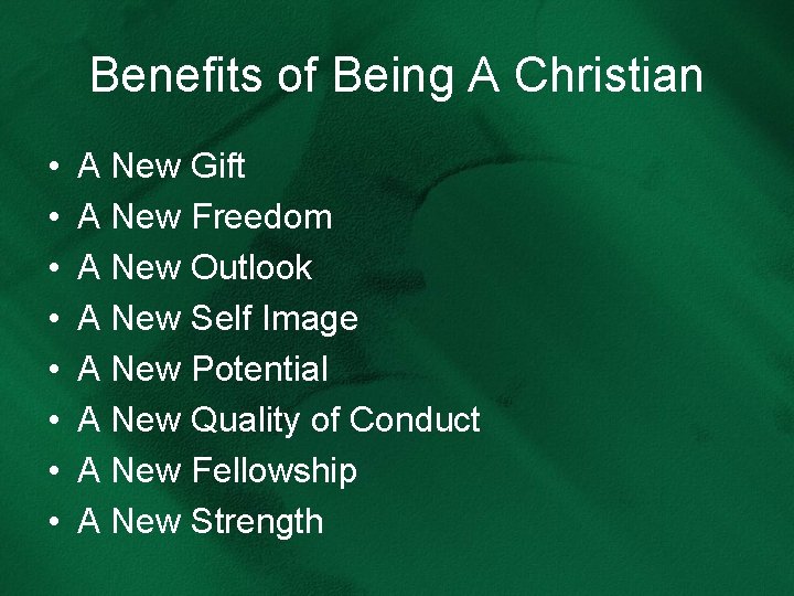Benefits of Being A Christian • • A New Gift A New Freedom A