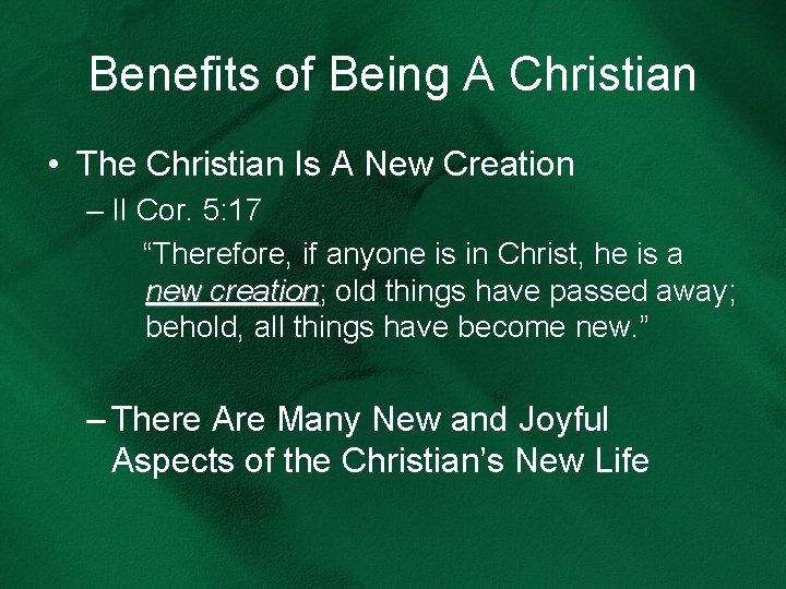 Benefits of Being A Christian • The Christian Is A New Creation – II