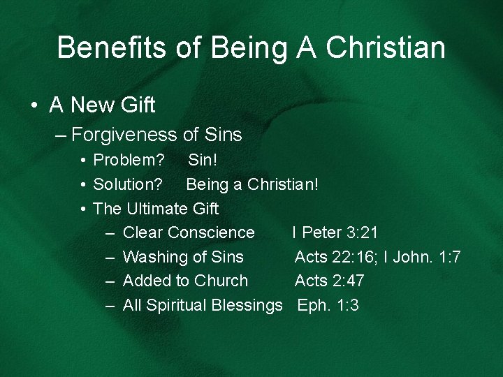 Benefits of Being A Christian • A New Gift – Forgiveness of Sins •