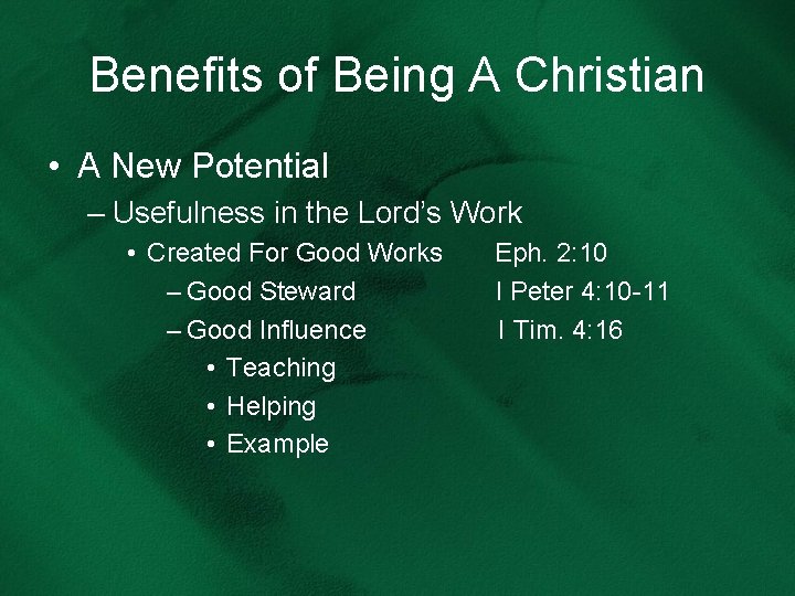 Benefits of Being A Christian • A New Potential – Usefulness in the Lord’s