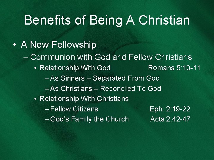 Benefits of Being A Christian • A New Fellowship – Communion with God and