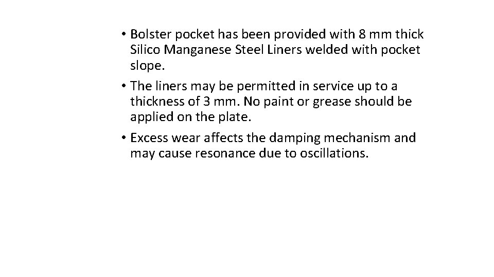  • Bolster pocket has been provided with 8 mm thick Silico Manganese Steel