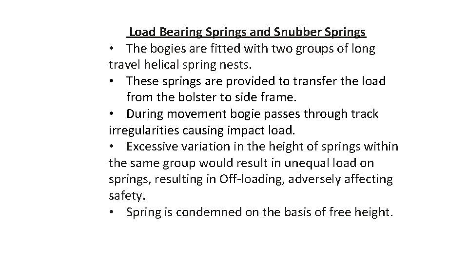 Load Bearing Springs and Snubber Springs • The bogies are fitted with two groups
