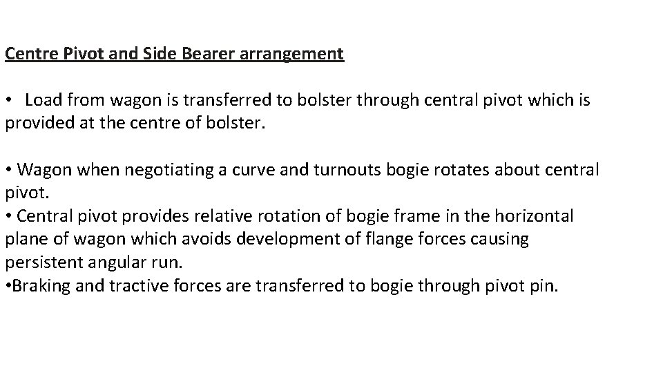 Centre Pivot and Side Bearer arrangement • Load from wagon is transferred to bolster