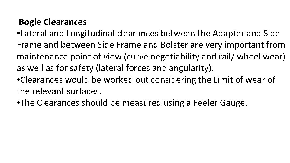 Bogie Clearances • Lateral and Longitudinal clearances between the Adapter and Side Frame and