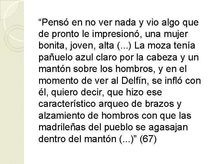 “Pensó en no ver nada y vio algo que de pronto le impresionó, una