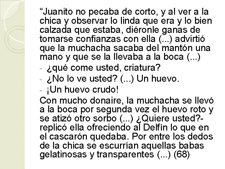“Juanito no pecaba de corto, y al ver a la chica y observar lo