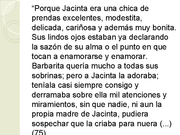 “Porque Jacinta era una chica de prendas excelentes, modestita, delicada, cariñosa y además muy