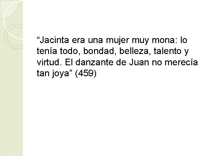 “Jacinta era una mujer muy mona: lo tenía todo, bondad, belleza, talento y virtud.
