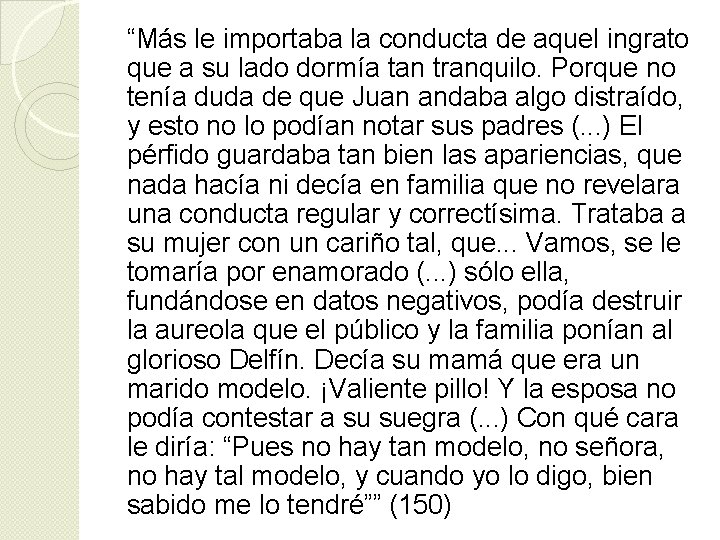 “Más le importaba la conducta de aquel ingrato que a su lado dormía tan