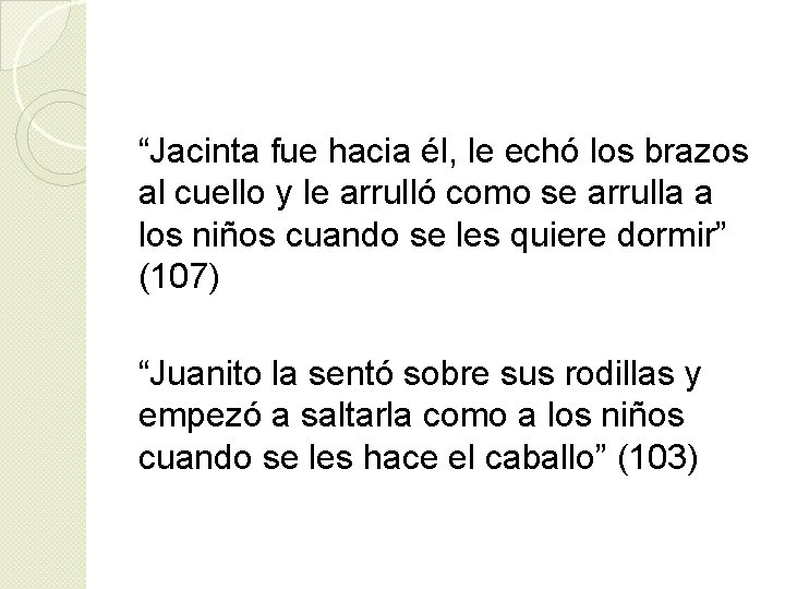 “Jacinta fue hacia él, le echó los brazos al cuello y le arrulló como