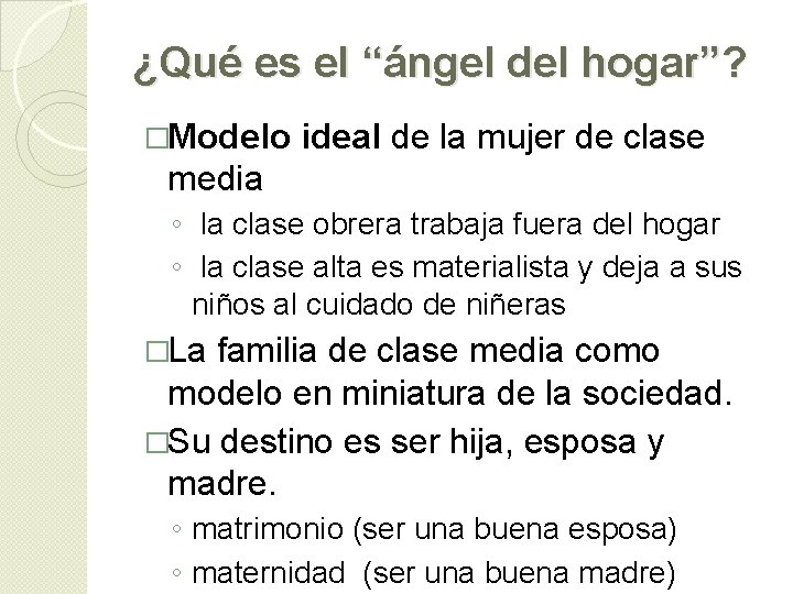 ¿Qué es el “ángel del hogar”? �Modelo ideal de la mujer de clase media