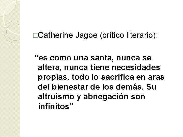 �Catherine Jagoe (crítico literario): “es como una santa, nunca se altera, nunca tiene necesidades