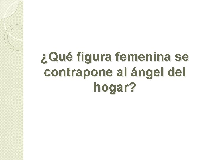 ¿Qué figura femenina se contrapone al ángel del hogar? 