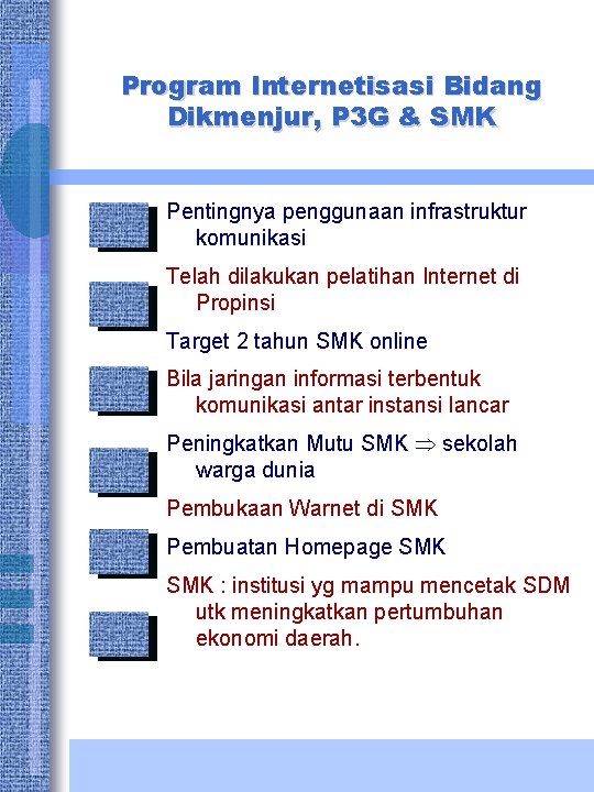 Program Internetisasi Bidang Dikmenjur, P 3 G & SMK Pentingnya penggunaan infrastruktur komunikasi Telah