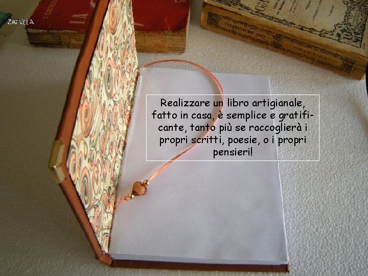 Realizzare un libro artigianale, fatto in casa, è semplice e gratificante, tanto più se