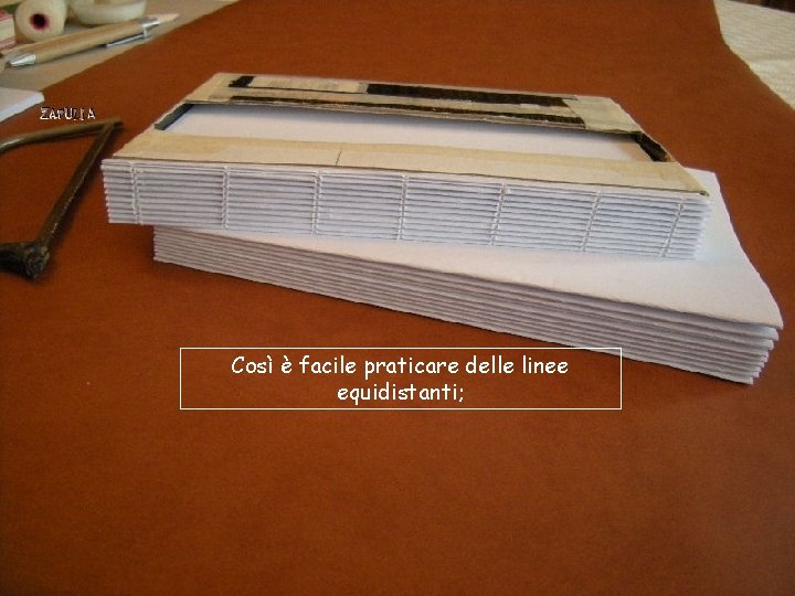 Così è facile praticare delle linee equidistanti; 