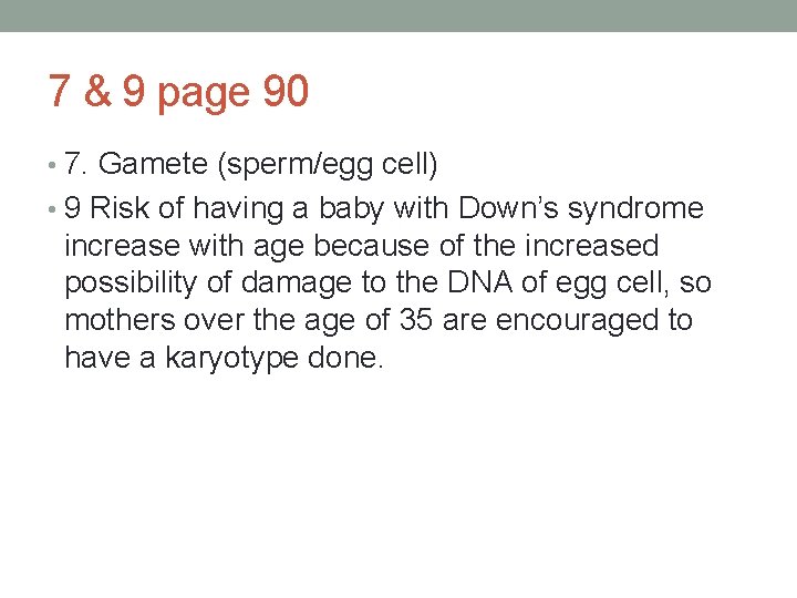 7 & 9 page 90 • 7. Gamete (sperm/egg cell) • 9 Risk of